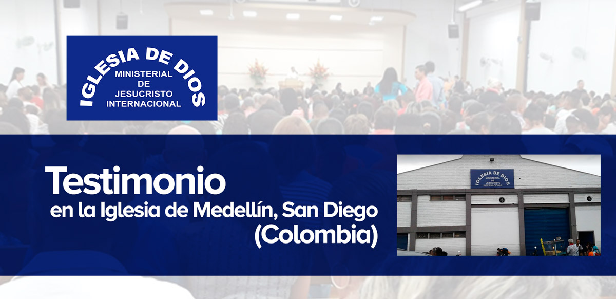 Testimonio en la Iglesia de Medellín, San Diego (Colombia) - Febrero 2018 -  Iglesia de Dios Ministerial de Jesucristo Internacional - IDMJI