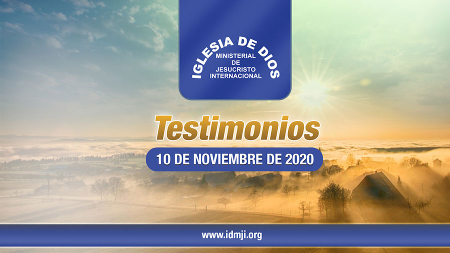 Testimonios 10 de noviembre de 2020 - Iglesia de Dios Ministerial de Jesucristo  Internacional - Iglesia de Dios Ministerial de Jesucristo Internacional -  IDMJI