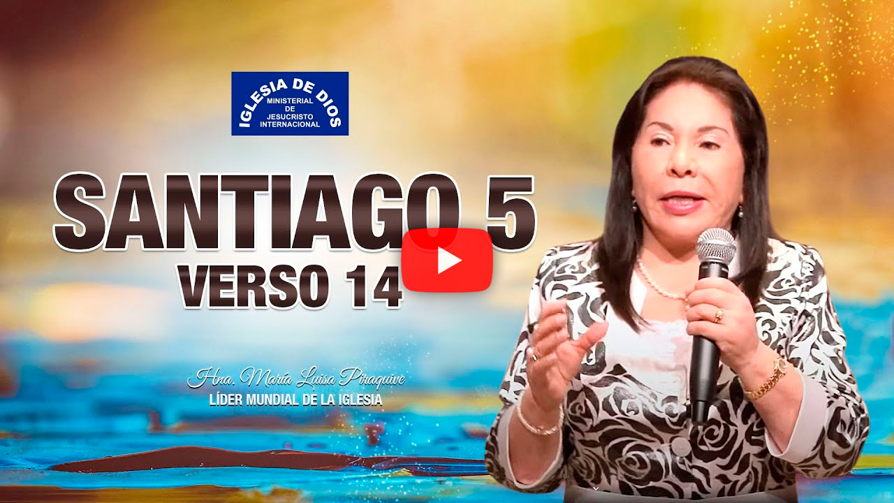 Santiago 5 vr. 14 - Hna María Luisa Piraquive. #IDMJI - Iglesia de Dios  Ministerial de Jesucristo Internacional - IDMJI